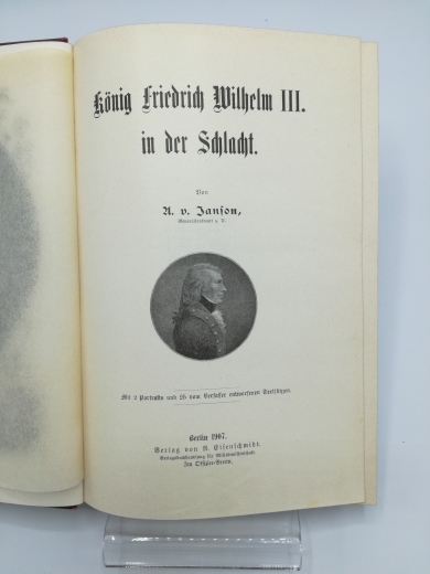 Janson, A. v.: König Friedrich Wilhelm III. in der Schlacht