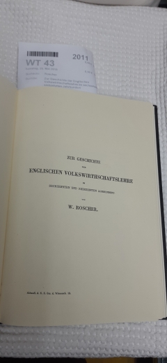 Roscher, W.: Zur Geschichte der Englischen Volkswirthschaftslehre im sechzehnten und siebzehnten Jahrhundert Nachdruck!