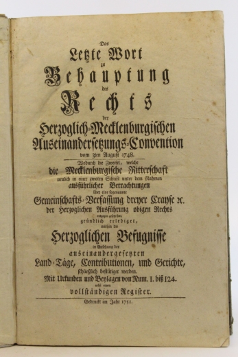 ohne Autor: Das letzte Wort zur Behauptung des Rechts der Herzoglich-Mecklenburgischen Auseinandersetzungs-Convention vom 3ten August 1748 Wodurch die Zweifel, welche die Mecklenburgische Ritterschaft neulich in einer zwoten Schrift unter dem Rahmen ausfü