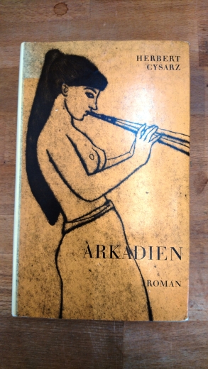 Cysarz, Herbert: Arkadien Roman