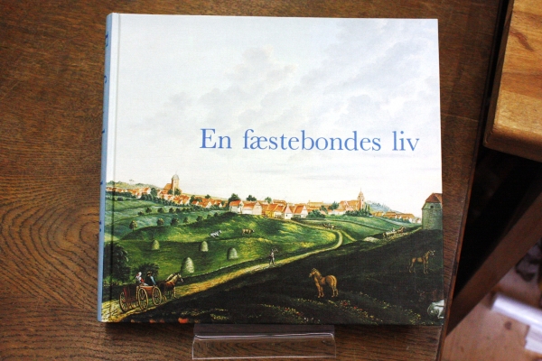 Schousboe, Karen: En fæstebondes liv. Erindringer og optegnelser af gårdfæster og sognefoged Søren Pedersen, Havrebjerg (1776-1839).