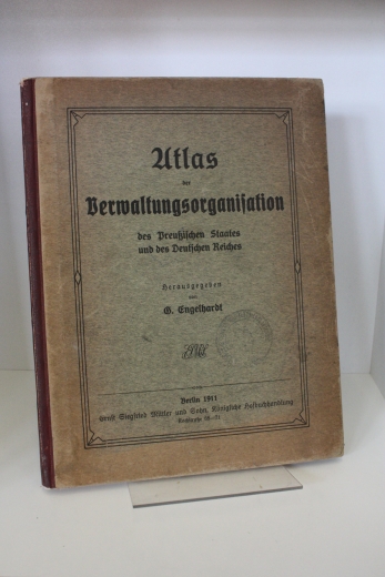 Engelhardt, G. (Hrsg.): Atlas der Verwaltungsorganisation des Preußischen Staates und des Deutschen Reiches