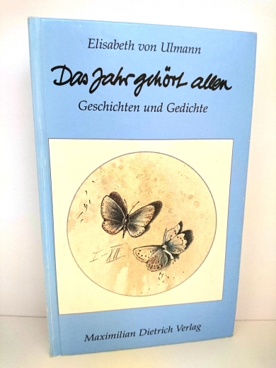 Ulmann, Elisabeth von: Das Jahr gehört allen Geschichten u. Gedichte