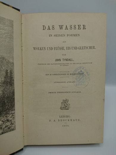 John Tyndall: Das Wasser in seinen Formen als Wolken und Flüsse, Eis und Gletscher. Internationale wissenschaftliche Bibliothek: Erster Band