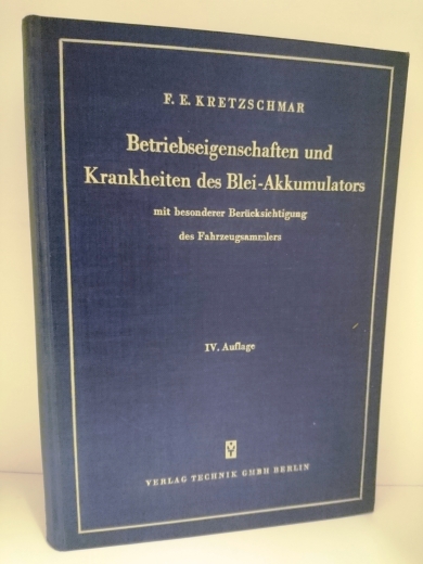 Kretzschmar, Baurat a.D.: Betriebseigenschaften und Krankheiten des Blei-Akkumulators mit besonderer Berücksichtigung des Fahrzeugsammlers