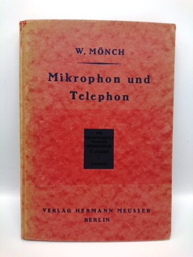 Mönch, Dr. phil. C. O. Werner: Mikrophon und Telephon einschliesslich der Lauthörer (Lautsprecher). Ihre Geschichte, ihr Wesen und ihre Bedeutung im Nachrichtenwesen besonders im Rundfunk