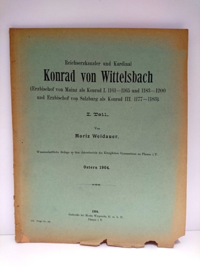 Weidauer, Moritz: Reichserzkanzler und Kardinal Konrad von Wittelsbach I. Teil