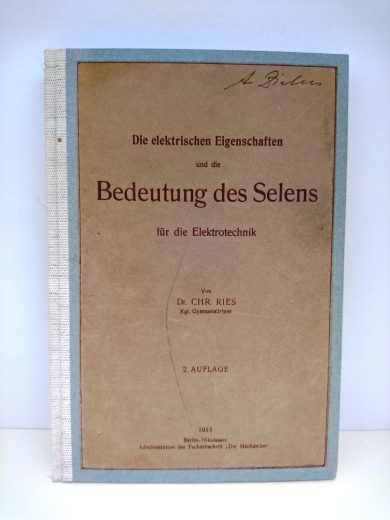 Dr. Chr. Ries: Die elektrischen Eigenschaften und die Bedeutung des Selens für die Elektrotechnik