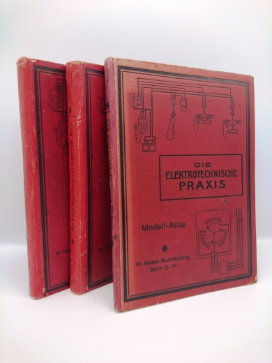 Häntzschel-Clairmont, Ingenieur Walther: Die elektrotechnische Praxis Ein Handbuch zum Studium und Selbstunterricht in den physikalischen und technischen Grundlagen der Elektrotechnik, sowie ihrer Konstruktionen, Verfahren u. Praktiken für Betriebs-u. Mon