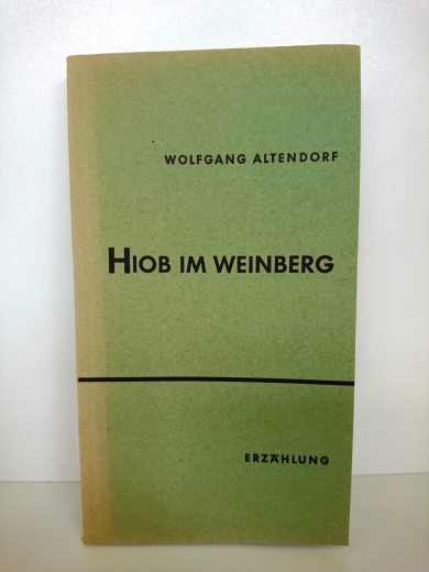 Altendorf, Wolfgang: Hiob im Weinberg Erzählung