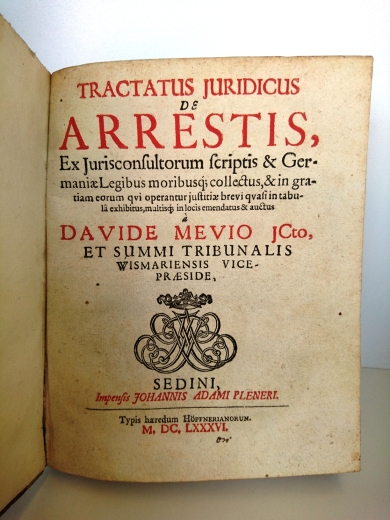 David Mevius: Tractatus juridicus de arrestis, Ex Jurisconsultorum scriptis & Germaniae Legibus moribusq[ue] collectus... multisq[ue] in locis emendatus & auctusa Davide Mevio JCto, et summi tribunalis Wismariensis vicepraeside