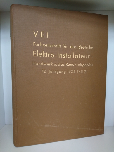 VEI: Fachzeitschrift für das deutsche Elektro-Installateur-Handwerk und das Rundfunkgebiet. 12. Jahrgang 1934 Teil 2