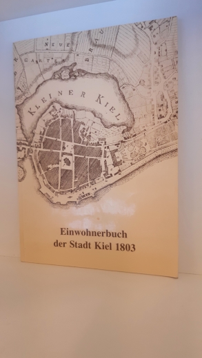 Holger Bogs, Rolf Gehrmann (Hrsg.): Einwohnerbuch der Stadt Kiel 1803 Quellen zur Wirtschafts- und Sozialgeschichte Schleswig-Holstein: Band 2