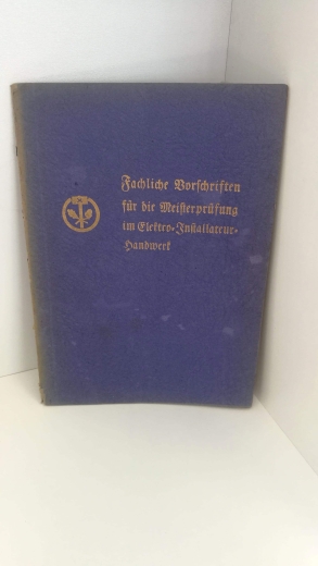 Deutscher Handwerks- und Gewerbekammertag (Hrsg.), : Fachliche Vorschriften für die Meisterprüfung im Elektro-Installateur-Handwerk 