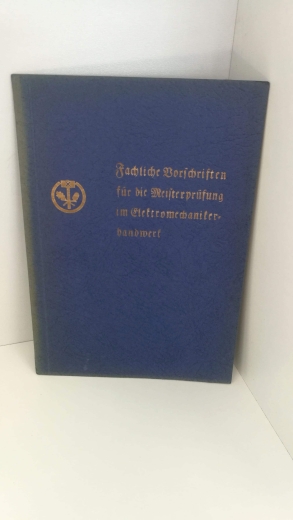 Deutsche Handwerks und Gewerbekammertag (Hrsg.), : Fachliche Vorschriften für die Meisterprüfung im Elektromechanikerhandwerk 