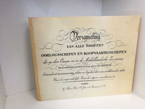 Baugeau, Jean-Jérôme: Verzameling van alle soorten Oorlogsschepen en Koopvaardijschepen die op den Ocean en in de Middellandsche Zee varen. Naar de werkelijkheid geteekend en in koper gebragt door BAUGEAN bestraande uit tweeenzeventig platen en begeleid d