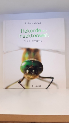 Jones, Richard:, : Rekorde der Insektenwelt 130 Extreme