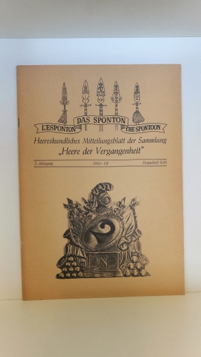 Olms, Jürgen (Hrsg.): Das Sponton. L'Esponton. The Spontoon. Heereskundliches Mitteilungsblatt der Sammlung "Heere der Vergangenheit." 3. Jahrgang. 1963 -I/II