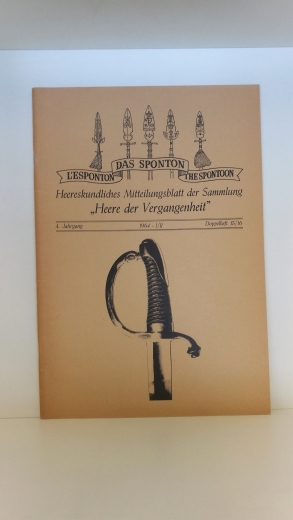 Olms, Jürgen (Hrsg.): Das Sponton. L'Esponton. The Spontoon. Heereskundliches Mitteilungsblatt der Sammlung "Heere der Vergangenheit." 4. Jahrgang. 1964 - I/II