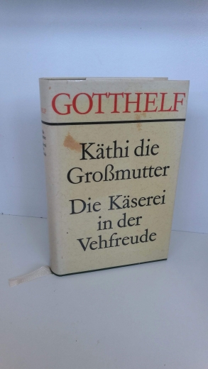 Gotthelf, Jeremias: Käthi die Großmutter. Die Käserei in der Vehfreude Gesammelte Werke. Band 6.