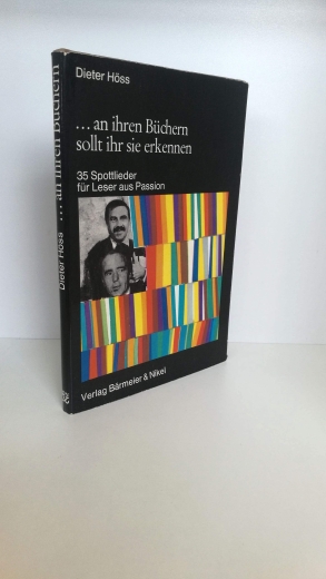 Höss, Dieter: ...an ihren Büchern sollt ihr sie erkennen. 35 Spottlieder für Leser aus Passion.