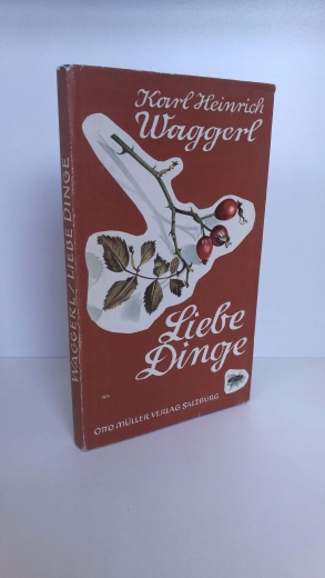 Waggerl, Karl Heinrich: Liebe Dinge