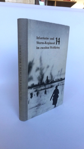 Karl Tress: Das Infanterie- und Sturm-Regiment 14 im zweiten Weltkrieg Herausgegeben von der Kameradschaft ehemaliger
114er und 14er