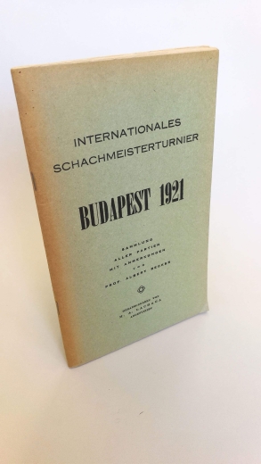 Lachaga (Hrsg.), M. A.: Internationales Schachmeisterturnier Budapest 1921. Sammlung aller Partien mit Anmerkungen. Von Prof. Albert Becker und anderen Meistern.