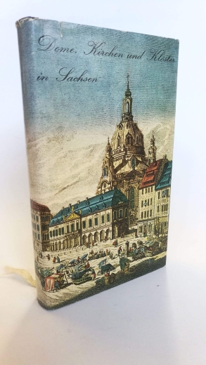 Sieber, Helmut, : Dome, Kirchen und Klöster in Sachsen. Nach alten Vorlagen. Nach alten Vorlagen. In der Reihe "Dome - Kirchen - Klöster" erschienen als Band 1.