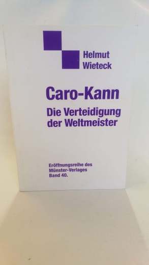 Wieteck, Helmut: Caro-Kann. Die Verteidigung der Weltmeister.