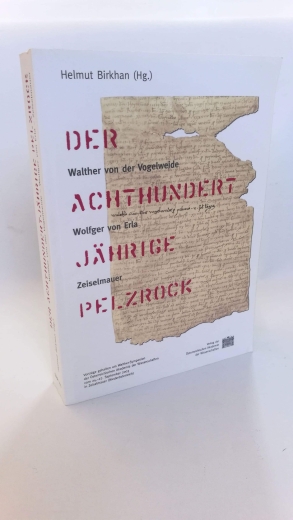 Birkhan, Helmut (Herausgeber): Der achthundertjährige Pelzrock Walther von der Vogelweide - Wolfger von Erla - Zeiselmauer; Vorträge gehalten am Walther-Symposion der Österreichischen Akademie der Wissenschaften vom 24. bis 27. September 2003 in Zeiselmau