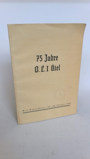 Dr. Ehrich (Oberstudiendirektor): 75 Jahre O.L.I. Kiel. Festschrift zur 75-Jahrfeier des Oberlyzeums I mit Reform-Realgymnasialer Studienanstalt zu Kiel.