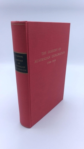 FAVENC, E.: The History of the Australian Exploration from 1788 to 1888. Compiled from the State Documents, Private Papers and the Most Authentic Sources of Information