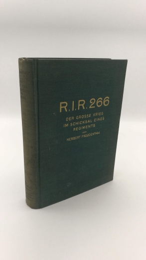 Freudenthal, Herbert: R.I.R. 266. Der Große Krieg im Schicksal eines Regiments. Band II Erlebnisse und Gedanken - die Erlebnisse der Kameraden. Erinnerungsblätter deutscher Regimenter. 295. Band.