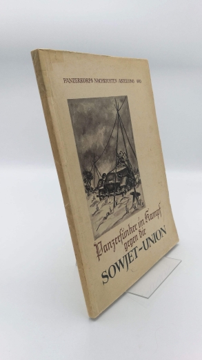 Panzerkorps Nachrichten Abteilung 440 (Hrsg.): Panzerfunker im Kampf gegen die Sowjet-Union