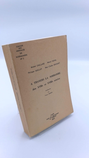 Caillard, Michek: A Travers la Normandie des XVIIe et XVIIIe siecles