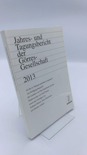 Autorenkollektiv: Jahres- und Tagungsbericht der Görres-Gesellschaft 2013