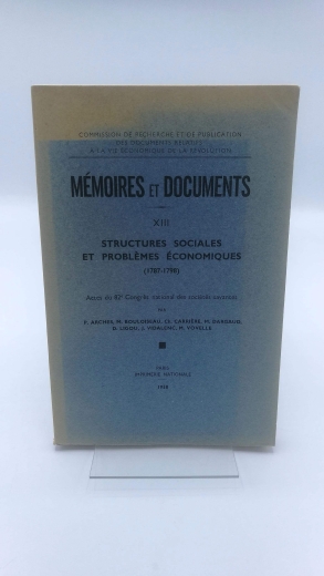 Collectif: Memoires et Documents Tome XIII: Structures sociales et problemes economiques (1787-1798)