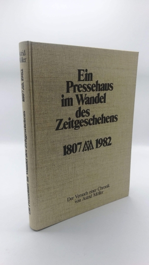 Möller, Astrid: Ein Pressehaus im Wandel des Zeitgeschehens. 1807-1982. Der Versuch einer Chronik. 