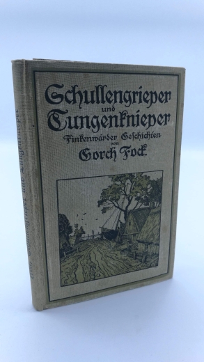 Fock, Gorch: Schullengrieper und Tungenknieper Finkenwärder Fischer- und Seegeschichten von. Mit einer Verklarung für unbefahrene Leser.