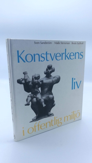 Sandström, Sven: Konstverkens liv i offentlig miljö