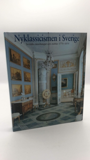 Groth, Haakan: Nyklassicismen i Sverige Svenska inredningar och möbler 1770-1850