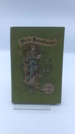 Stolle, Rose: Mein Hausfreund Mehr als 800 Winke und Ratschläge für alle Gebiete des häuslichen Lebens