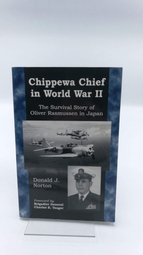 Norton, Donald K.: Chippewa Chief in World War II The Survival Story of Oliver Rasmussen in Japan