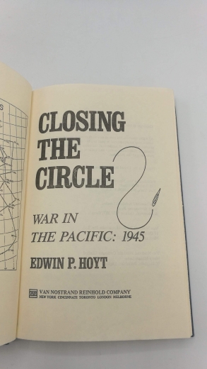 Hoyt, Edwin P.: CLOSING THE CIRCLE, WAR IN THE PACIFIC: 1945