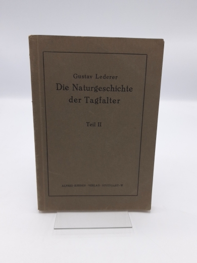 Lederer, Gustav: Die Naturgeschichte der Tagfalter. Teil 2. unter besonderer Berücksichtigung der palaearktischen Arten.