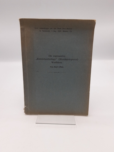 Uffeln, Karl: Die sogenannten "Kleinschmetterlinge" (Microlepidoptera) Westfalens. Beobachtet, gesammelt und zusammengestellt von Karl Uffeln.. Abhandlungen aus dem Westfälischen Provinzial-Museum für Naturkunde 1. Jhrg. 1930