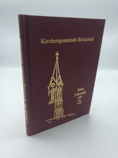 Kirchenvorstand Brokstedt (Hrsg.), : Von 1899 bis 1999. 100 Jahre Ortsgemeinschaft in der Kirchengemeinde Brokstedt. Eine Chronik. 