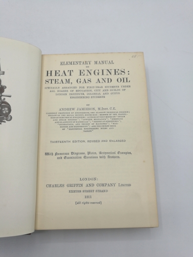 Jamieson, Andrew: Elementary Manual on Heat Engines: Steam, Gas and Oil Specially arranged for first-year students under all boards of education, city and guilds of London Institute, colonial and other engineering students