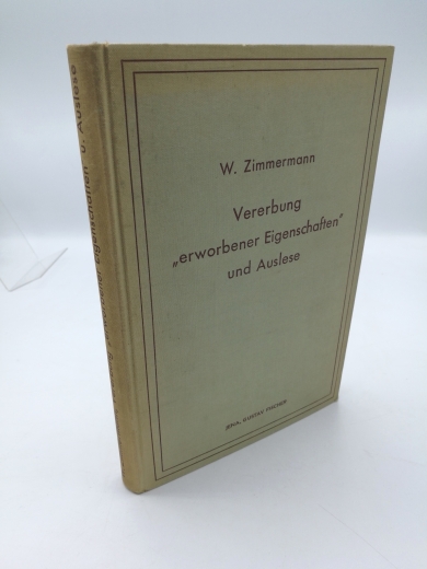 Zimmermann, Walter: Vererbung "erworbener Eigenschaften" und Auslese. 
